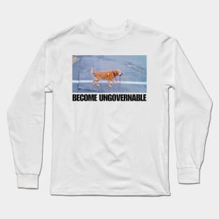 Become Ungovernable Funny Dog Shirt- Mens and Ladies Shirt . Ironic and sarcastic gift, Meme, humor. Multiple colors Long Sleeve T-Shirt